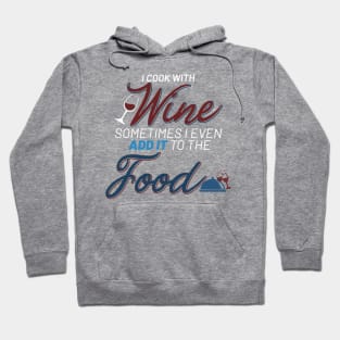 I cook with wine... (white) Hoodie